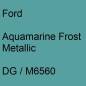 Preview: Ford, Aquamarine Frost Metallic, DG / M6560.
